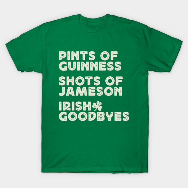 Pints Shots Goodbyes T-Shirt by PistolPete315